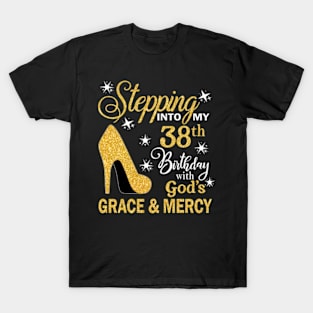 Stepping Into My 38th Birthday With God's Grace & Mercy Bday T-Shirt